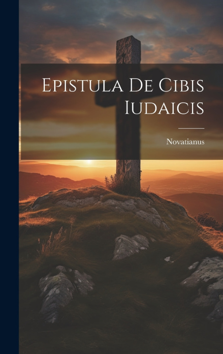 Книга Epistula De Cibis Iudaicis Novatianus