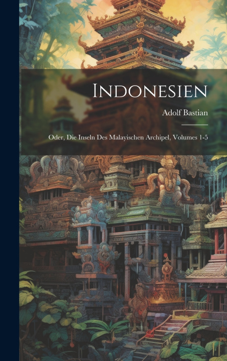 Kniha Indonesien Adolf Bastian