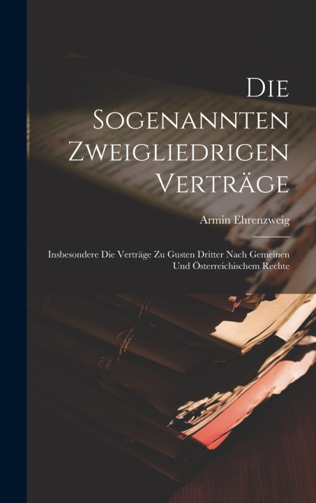Книга Die Sogenannten Zweigliedrigen Verträge Armin Ehrenzweig