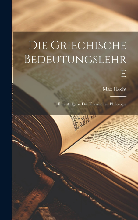 Kniha Die Griechische Bedeutungslehre Max Hecht