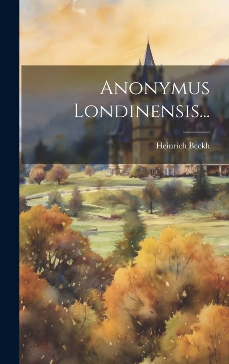 Kniha Anonymus Londinensis... Heinrich Beckh