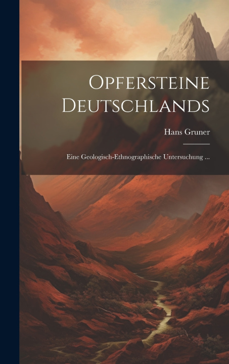 Kniha Opfersteine Deutschlands Hans Gruner
