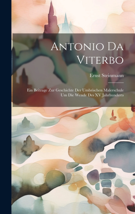 Kniha Antonio Da Viterbo Ernst Steinmann