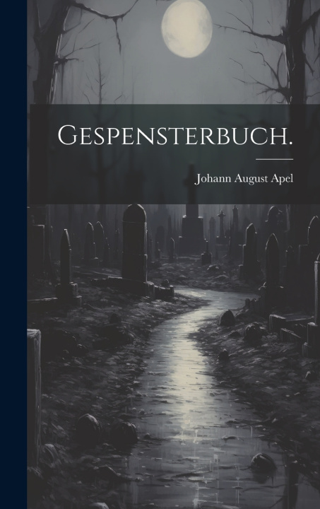 Kniha Gespensterbuch. Johann August Apel