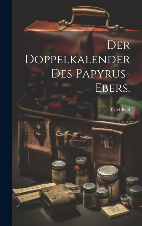 Kniha Der Doppelkalender des Papyrus-Ebers. Carl Riel