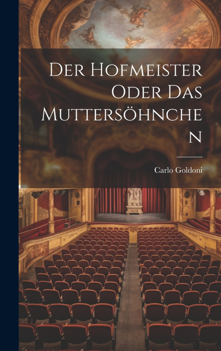 Kniha Der Hofmeister oder das Muttersöhnchen Carlo Goldoni