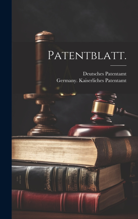 Kniha Patentblatt. Germany. Kaiserliches Patentamt
