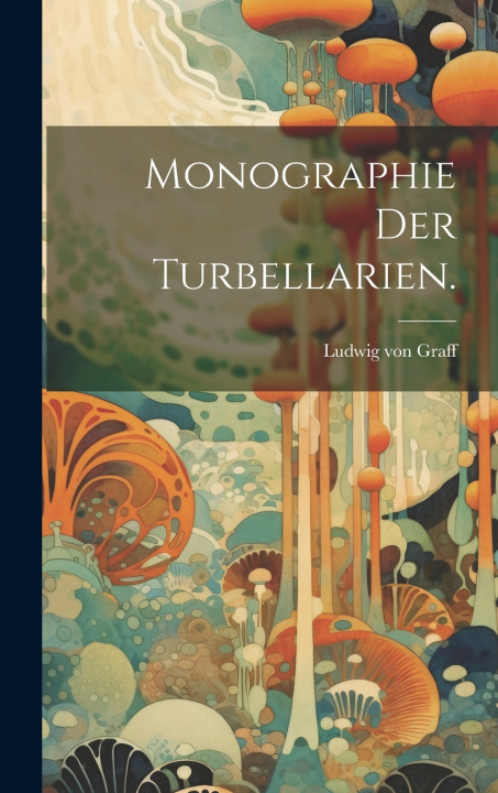 Libro Monographie der Turbellarien. Ludwig von Graff