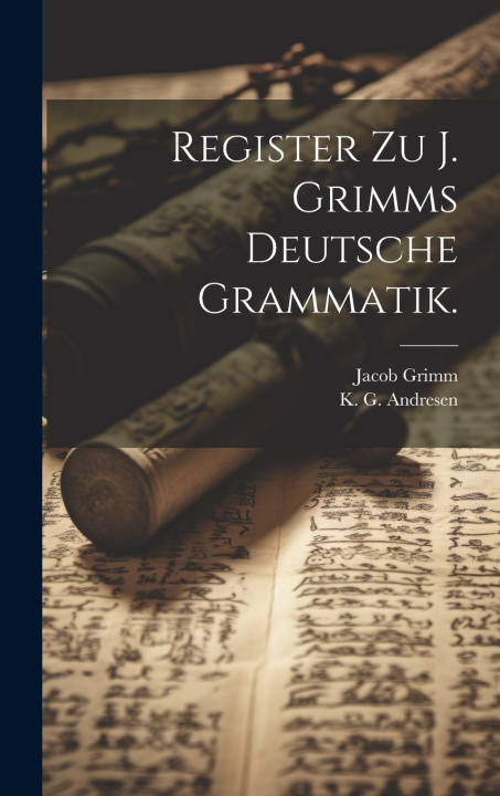 Kniha Register zu J. Grimms Deutsche Grammatik. Jacob Grimm