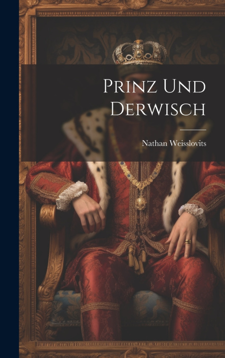 Kniha Prinz und Derwisch Nathan Weisslovits