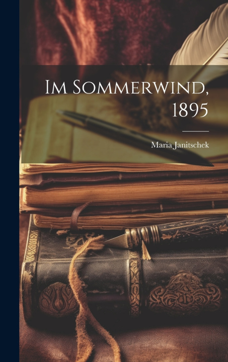 Kniha Im Sommerwind, 1895 Maria Janitschek