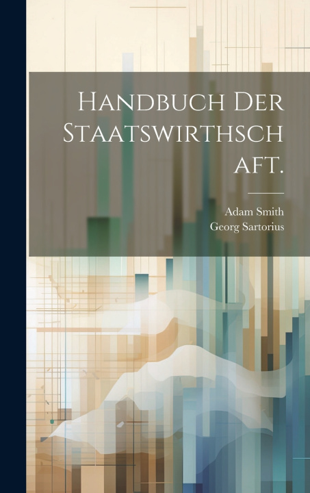 Kniha Handbuch der Staatswirthschaft. Georg Sartorius