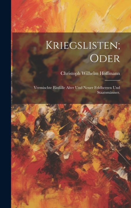 Könyv Kriegslisten; oder Christoph Wilhelm Hoffmann
