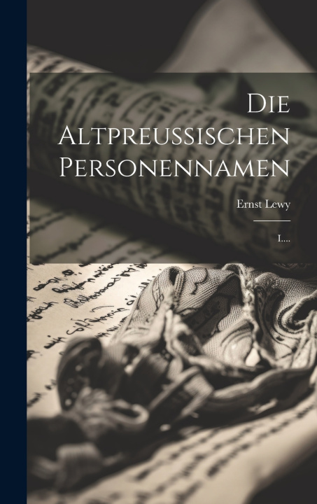 Knjiga Die Altpreussischen Personennamen Ernst Lewy