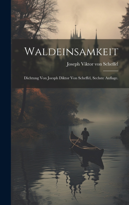 Kniha Waldeinsamkeit Joseph Viktor von Scheffel