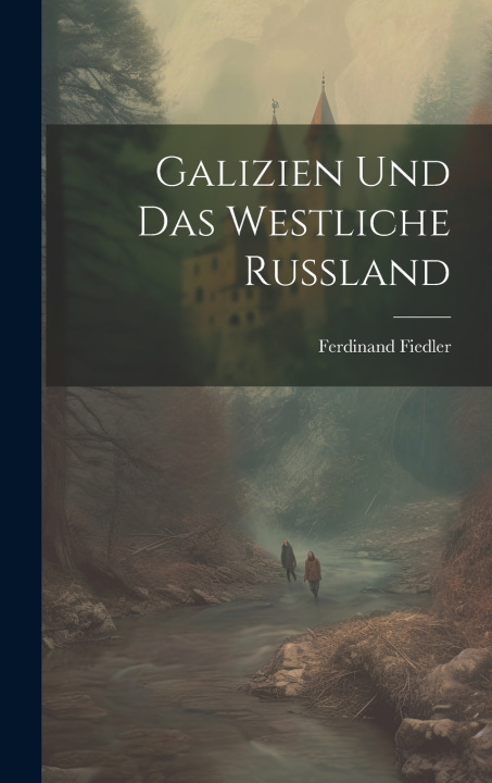 Kniha Galizien und das westliche Russland Ferdinand Fiedler