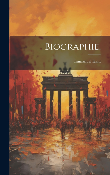 Kniha Biographie. Immanuel Kant