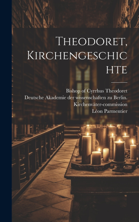 Knjiga Theodoret, Kirchengeschichte Parmentier Léon 1863-1929