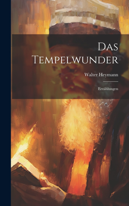 Kniha Das Tempelwunder Walter Heymann