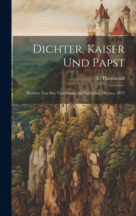 Knjiga Dichter, Kaiser und Papst A. Thurnwald