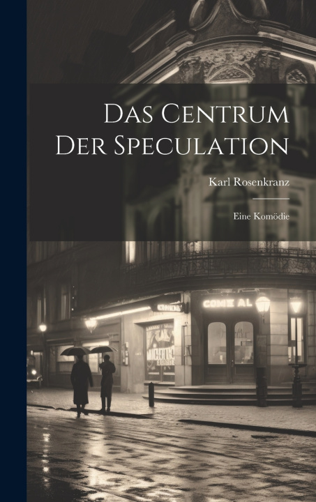 Kniha Das Centrum der Speculation Karl Rosenkranz