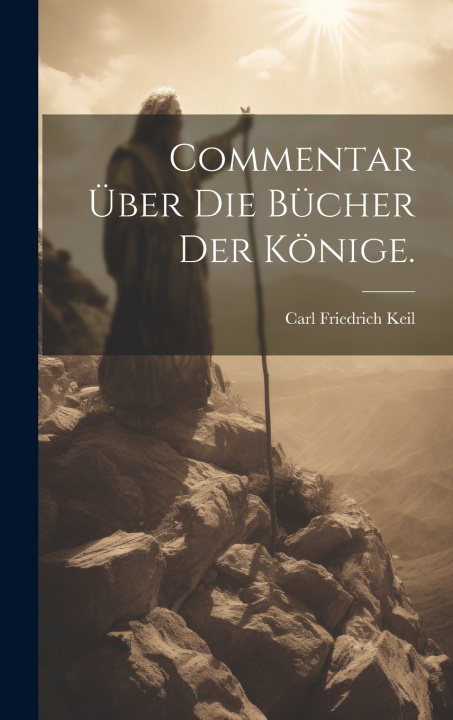 Knjiga Commentar über die Bücher der Könige. Carl Friedrich Keil