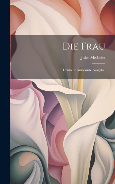 Knjiga Die Frau Jules Michelet