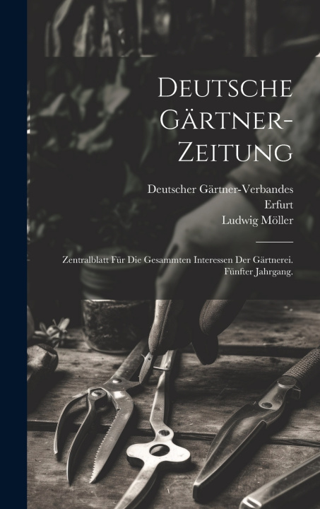 Kniha Deutsche Gärtner-Zeitung Ludwig Möller