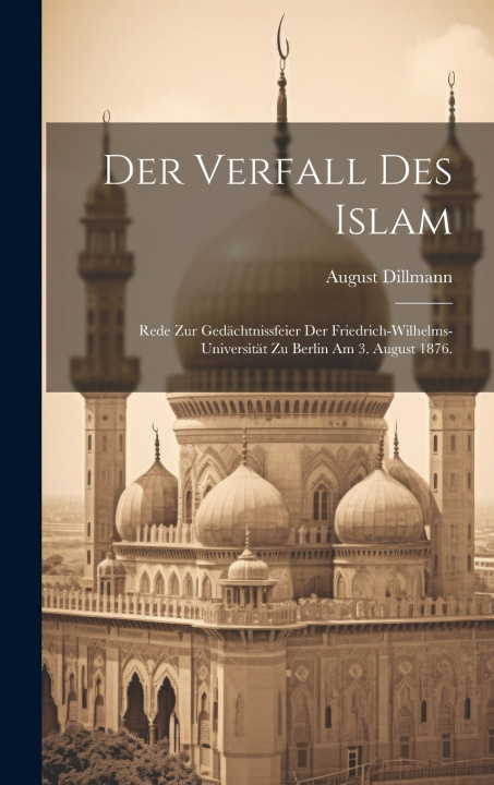 Kniha Der Verfall des Islam August Dillmann
