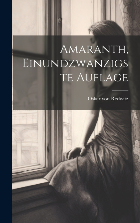Buch Amaranth, Einundzwanzigste Auflage Oskar von Redwitz