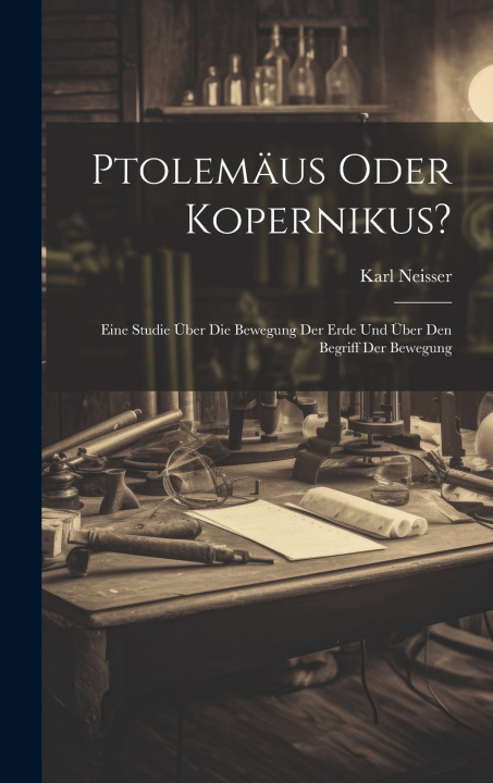 Knjiga Ptolemäus Oder Kopernikus? Karl Neisser