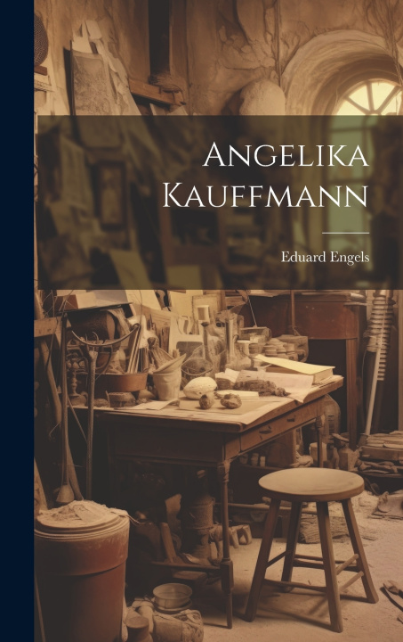 Kniha Angelika Kauffmann Eduard Engels