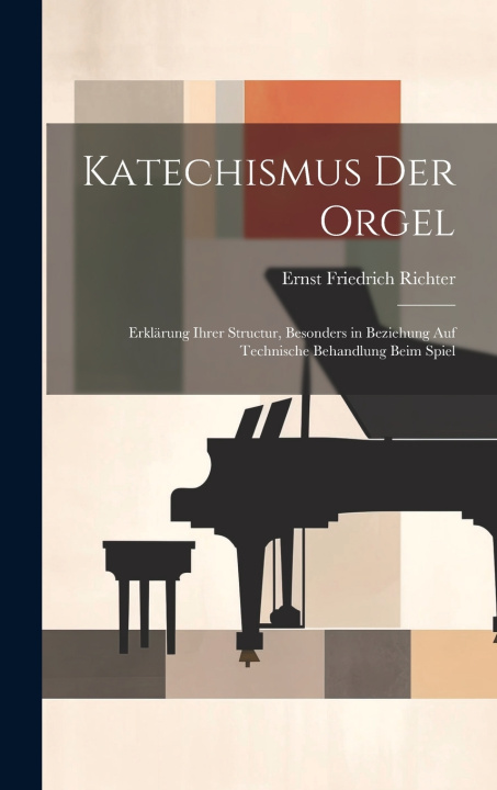 Kniha Katechismus der Orgel Ernst Friedrich Richter