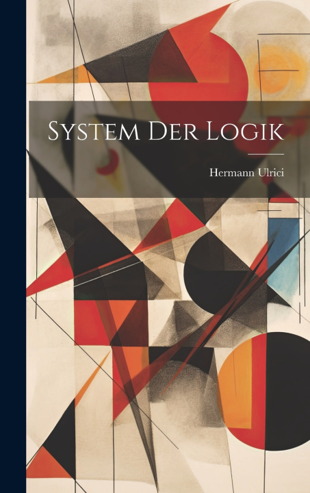 Kniha System der Logik Hermann Ulrici