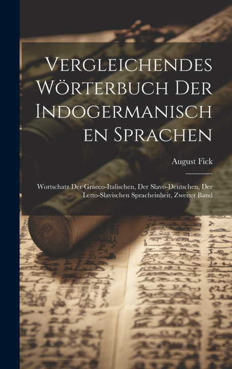 Kniha Vergleichendes Wörterbuch Der Indogermanischen Sprachen August Fick