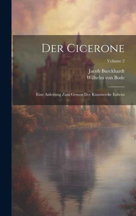 Kniha Der Cicerone Wilhelm von Bode