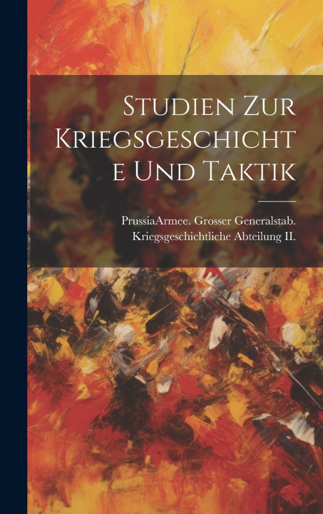 Knjiga Studien Zur Kriegsgeschichte Und Taktik Prussia (Kingdom). Armee. Grosser Gen...