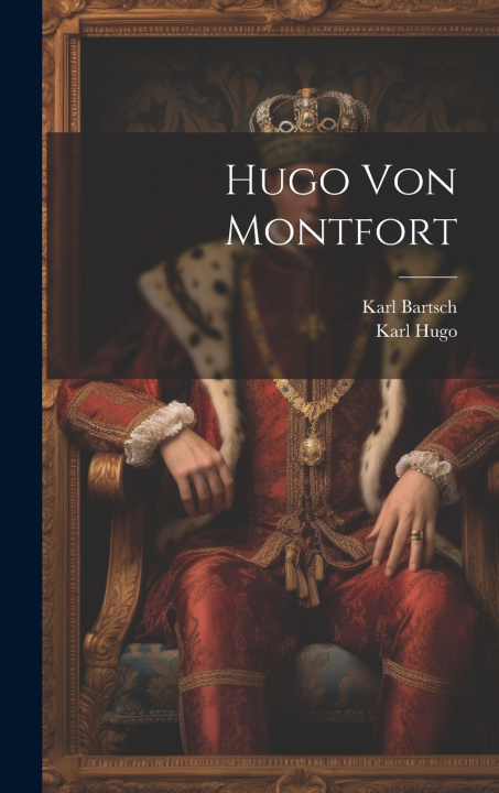 Kniha Hugo Von Montfort Karl Bartsch