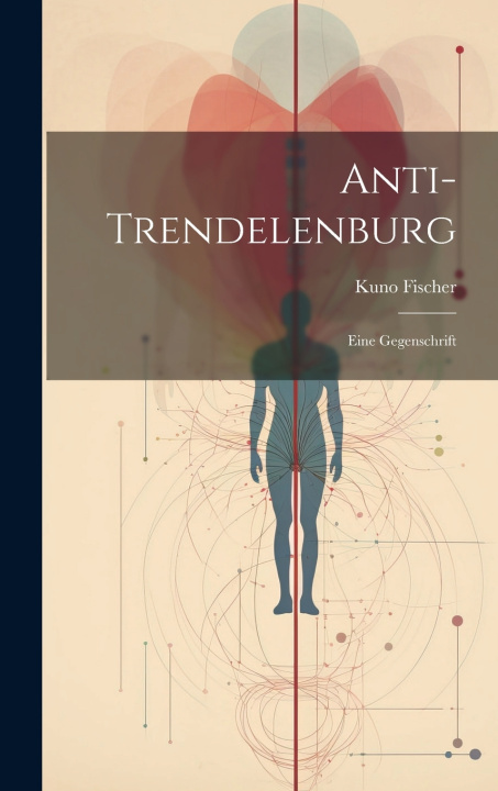 Kniha Anti-Trendelenburg Kuno Fischer