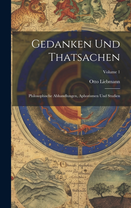 Kniha Gedanken Und Thatsachen Otto Liebmann