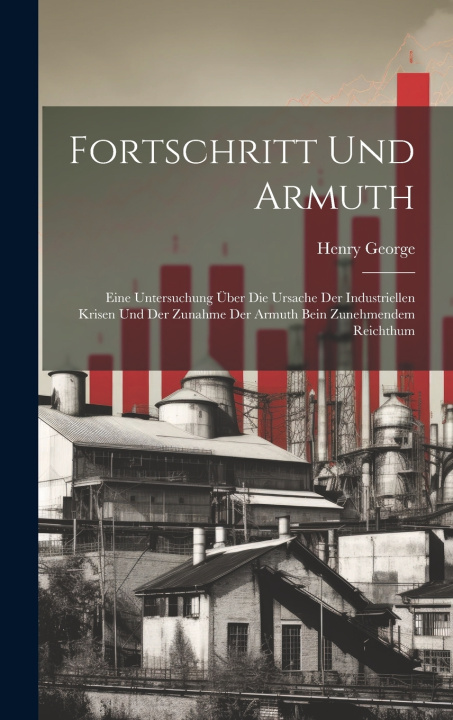 Kniha Fortschritt Und Armuth Henry George