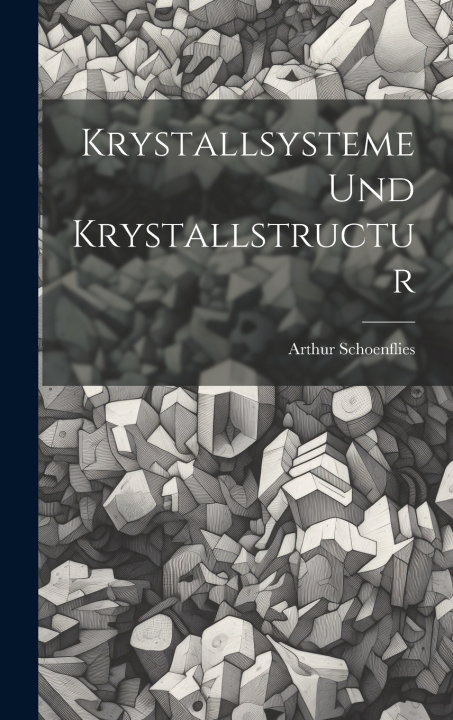 Kniha Krystallsysteme Und Krystallstructur Arthur Schoenflies