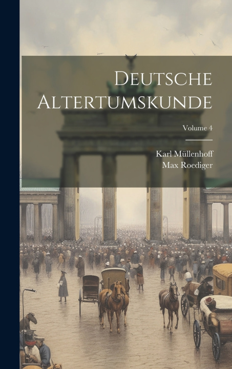 Книга Deutsche Altertumskunde; Volume 4 Karl Müllenhoff