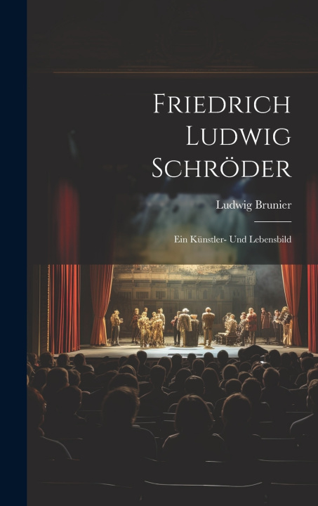 Kniha Friedrich Ludwig Schröder Ludwig Brunier