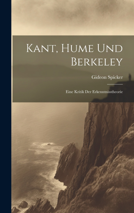 Kniha Kant, Hume und Berkeley Gideon Spicker