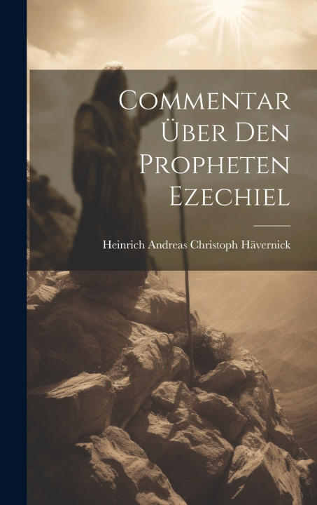 Kniha Commentar Über Den Propheten Ezechiel Heinrich Andreas Christoph Hävernick