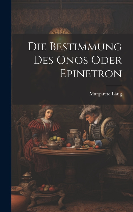 Kniha Die Bestimmung Des Onos Oder Epinetron Margarete Láng
