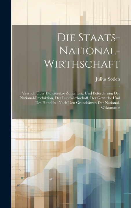 Kniha Die Staats-National-Wirthschaft Julius Soden