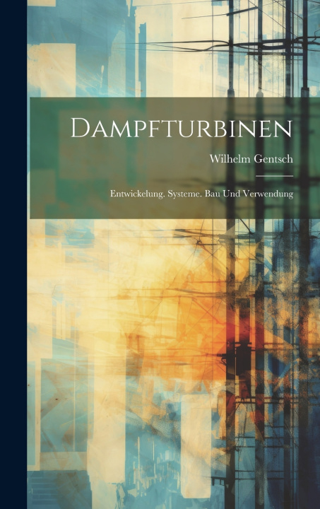 Kniha Dampfturbinen Wilhelm Gentsch
