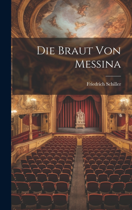 Kniha Die Braut Von Messina Friedrich Schiller